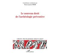 Le nouveau droit de l'archéologie préventive