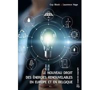 Le Nouveau Droit des Energies renouvelables en Europe et en Belgique 2021 Laurence Hage (Auteur), Guy Block (Auteur)