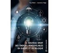Le Nouveau Droit des Energies renouvelables en Europe et en Belgique 2021 Laurence Hage (Auteur), Guy Block (Auteur)