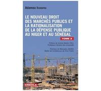 Le nouveau droit des marchés publics et la rationalisation de la dépense publique: au Niger et au Sénégal Tome 2