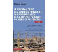 Le Nouveau Droit Des Marchés Publics Et La Rationalisation De La Dépense Publique Au Niger Et Au Sénégal - Tome 1
