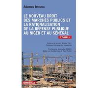 Le nouveau droit des marchés publics et la rationalisation de la dépense publique: au Niger et au Sénégal Tome 1