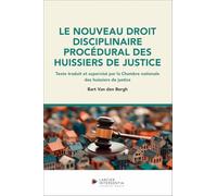 Le nouveau droit disciplinaire procédural des huissiers de justice - Texte traduit et supervisé par