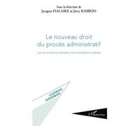 Le nouveau droit du procès administratif Les évolutions choisies, les évolutions subies - Jacques Fialaire - L'harmattan - broché - Essai