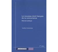 Le Nouveau Droit Français De La Concurrence - Manuel Pratique