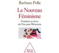 Le Nouveau Féminisme - Combats Et Rêves De L'ère Post-Weinstein