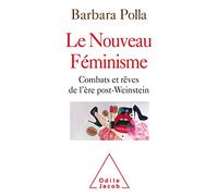 Le Nouveau Féminisme - Combats Et Rêves De L'ère Post-Weinstein
