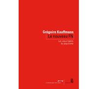 Le Nouveau Fn - Les Vieux Habits Du Populisme