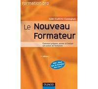 Le nouveau formateur - 3ème édition - Comment préparer, animer et évaluer une action de formation: Comment préparer, animer et évaluer une action de formation