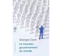 Le nouveau gouvernement du monde: Idéologies, structures, contre-pouvoirs