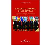 Le nouveau grand jeu en Asie centrale