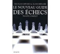 Le nouveau guide des échecs Nicolas Giffard (Auteur), Alain Biénabe (Auteur)