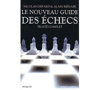 Le Nouveau Guide des échecs: Traité complet