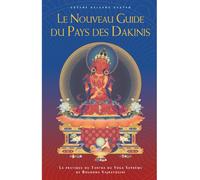 Le Nouveau Guide Du Pays Des Dakinis - La Pratique Du Tantra Du Yoga Suprême De Bouddha Vajrayogini