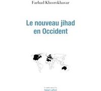 Le Nouveau Jihad en Occident Farhad Khosrokhavar (Auteur)
