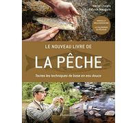 Le nouveau livre de la pêche: Toutes les techniques de base en eau douce