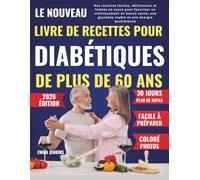 Le Nouveau Livre De Recettes Pour Diabétiques De Plus De 60 Ans: Des Recettes Faciles, Délicieuses Et Faibles En Sucre Pour Favoriser Un ... Glycémie Stable Et Une Énergie Quotidienne