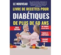 Le Nouveau Livre De Recettes Pour Diabétiques De Plus De 60 Ans: Des Recettes Faciles, Délicieuses Et Faibles En Sucre Pour Favoriser Un ... Glycémie Stable Et Une Énergie Quotidienne