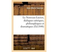 Le Nouveau Lucien, dialogues satiriques, philosophiques et dramatiques - Cournier-J-M - Hachette Bnf - broché - Livre