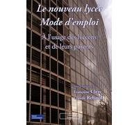 Le Nouveau Lycée Mode D'emploi - A L'usage Des Lycéens Et De Leurs Parents