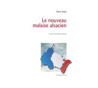 Le nouveau malaise alsacien - Pierre Kretz - Le Verger Eds - broché - Essai