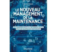 Le nouveau management de la maintenance Des fondamentaux à l'IA : méthodes et outils pour une maintenance performante - Renaud Cuignet - Dunod - broché - Manuel