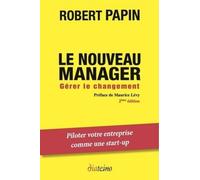 Le nouveau manager - Gérer le changement Gérer le changement. - Robert Papin - Diateino Eds - broché - Etude