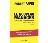 Le nouveau manager - Gérer le changement Robert Papin (Auteur)
