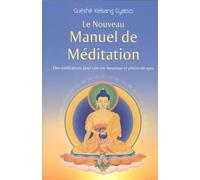 Le Nouveau Manuel de méditation: Des méditations pour une vie heureuse et pleine de sens