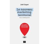 Le nouveau marketing territorial Enjeux, pratiques, facteurs clés de succès et nouveaux modèles - Joël Gayet - Corps & Ame - broché - Etude