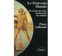 Le nouveau monde De l'ordre de Yalta au désordre des nations