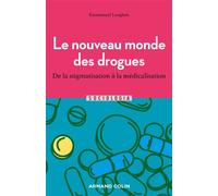 Le nouveau monde des drogues De la stigmatisation à la médicalisation - Emmanuel Langlois - Armand Colin - broché - Essai