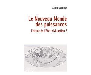 Le Nouveau Monde des puissances L'Heure de l'État-civilisation ? - Gérard Dussouy - Librinova - broché - Essai