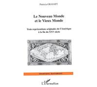 Le Nouveau Monde et le Vieux Monde Trois représentations originales de l'Amérique à la fin du XVIe siècle - Patricia Gravatt - L'harmattan - broché - Essai