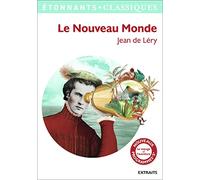 Le Nouveau Monde: Histoire d'un voyage fait en la terre du Brésil