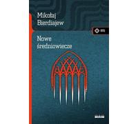 Le nouveau Moyen Âge - Nikolai Berdyaev (Literatur und Philosophie auf Polnisch)