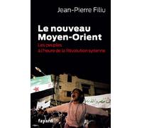 Le Nouveau Moyen-Orient: Les peuples à l'heure de la révolution syrienne