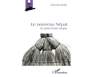 Le nouveau Népal Le pari d'une utopie - Vincent Greby - L'harmattan - broché - Essai