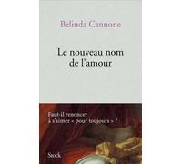 Le nouveau nom de l'amour - Belinda Cannone - Stock - broché - Essai
