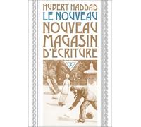 Le nouveau nouveau magasin d'écriture Hubert Haddad (Auteur)