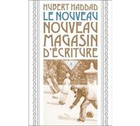Le nouveau nouveau magasin d'écriture Hubert Haddad (Auteur)