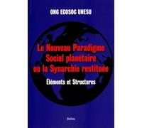 Le Nouveau Paradigme Social Planétaire Ou La Synarchie Restituée - Eléments Et Structures