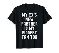 Le Nouveau Partenaire de Mon ex est Aussi ma Plus Grande Fan de Witty Women Men T-Shirt