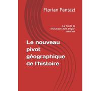 Le nouveau pivot géographique de l'histoire: La fin de la thalassocratie anglo-saxonne