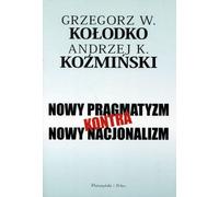 Le nouveau pragmatisme contre le nouveau nationalisme Andrzej Kozminski, Grzegorz Kolodko