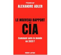 Le nouveau rapport de la CIA Comment sera le monde en 2025 ? - Alexandre Adler - Robert Laffont - broché - Essai