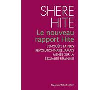Le nouveau rapport Hite : L'enquête la plus révolutionnaire jamais menée sur la sexualité féminine