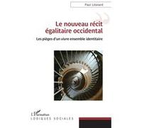 Le nouveau récit égalitaire occidental Les pièges d’un vivre ensemble identitaire - Paul Leonard - L'harmattan - broché - Essai