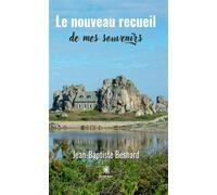 Le nouveau recueil de mes souvenirs - Jean-Baptiste Besnard - Le Lys Bleu - broché - Poésie