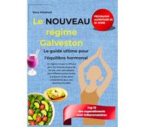 Le NOUVEAU régime Galveston: Le guide ultime pour l'équilibre hormonal : un régime simple et efficace pour les femmes de plus de 50 ans, avec des ... nutritionnels pour des résultats durables.